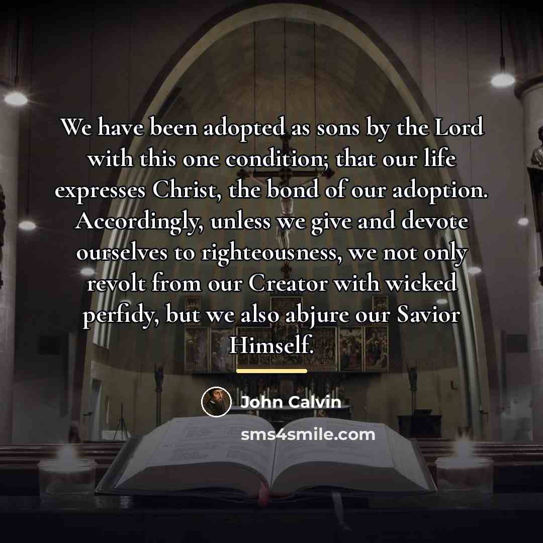 “We have been adopted as sons by the Lord with…” quote by John Calvin