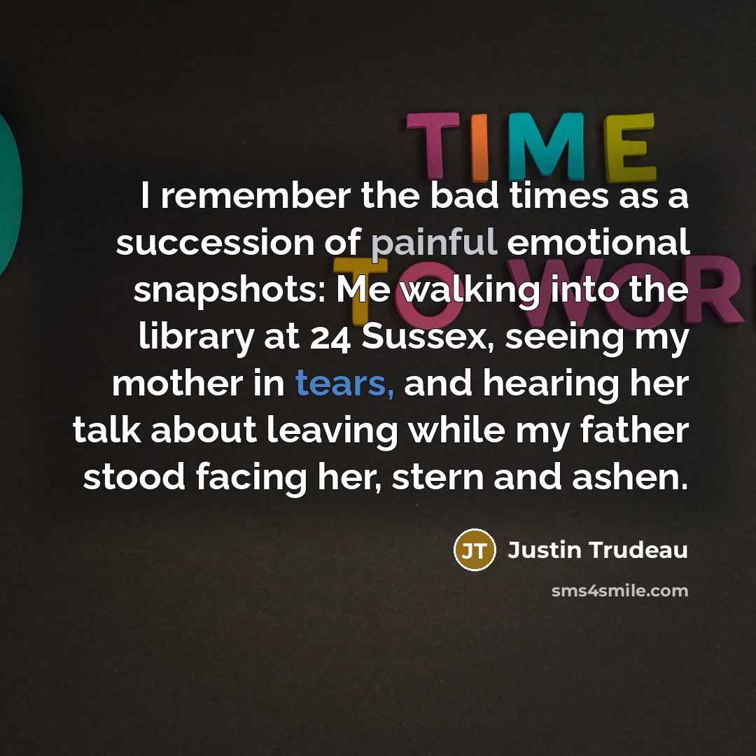 “I remember the bad times as a succession of painful…” quote by Justin Trudeau