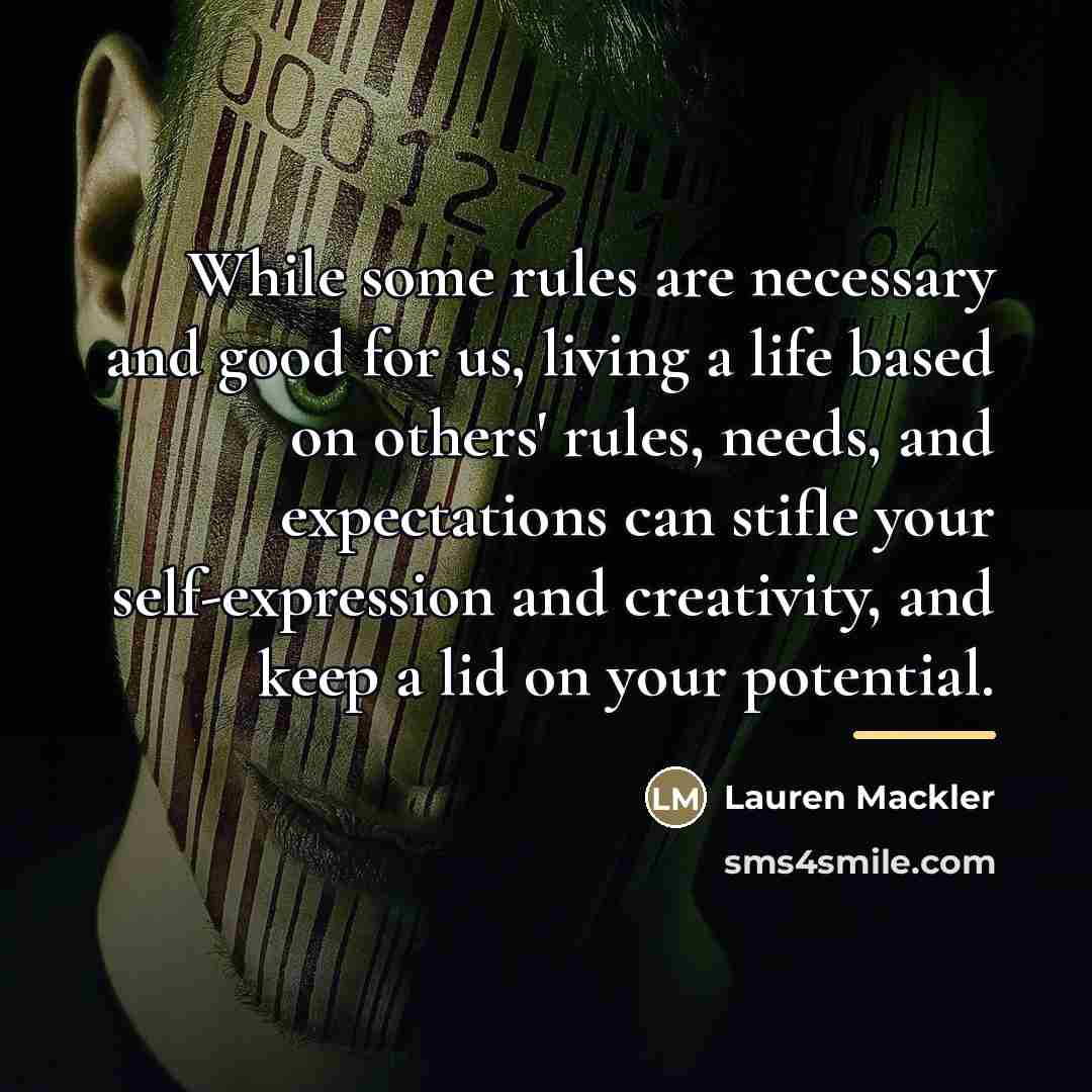 “While some rules are necessary and good for us, living…” quote by Lauren Mackler