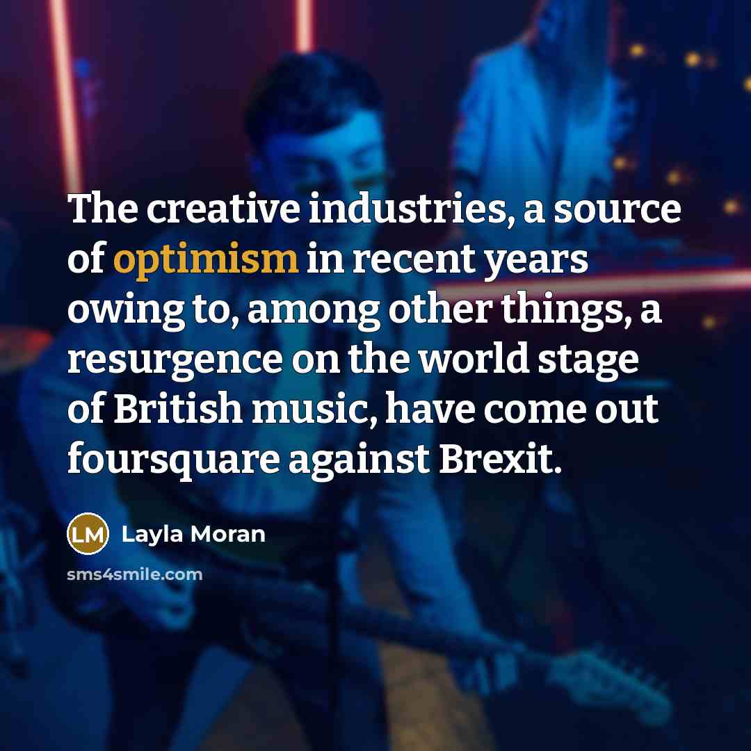 “The creative industries, a source of optimism in recent years…” quote by Layla Moran