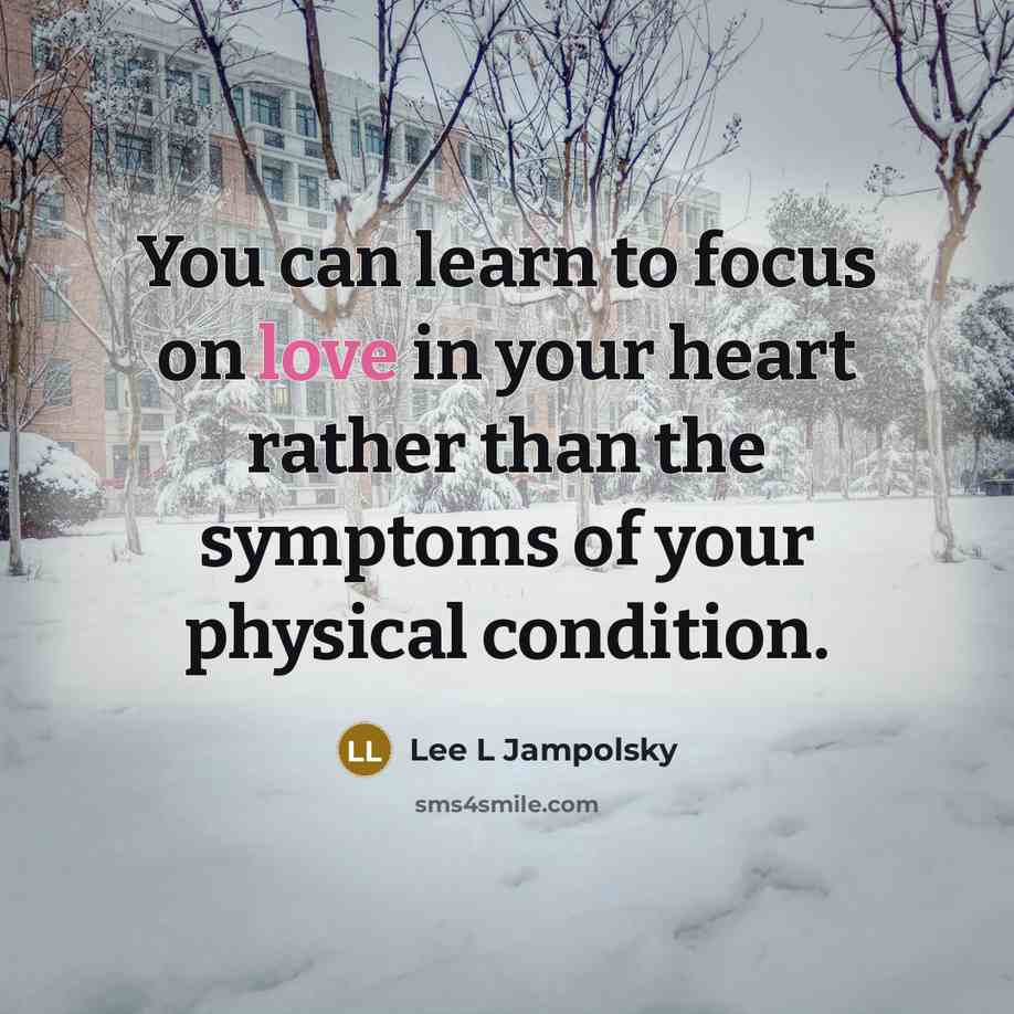“You can learn to focus on love in your heart…” quote by Lee L Jampolsky
