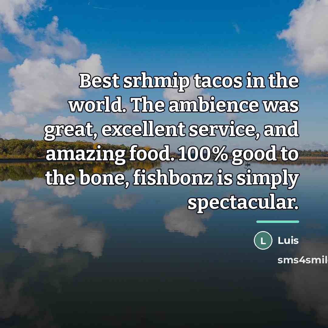 “Best srhmip tacos in the world. The ambience was great,…” quote by Luis