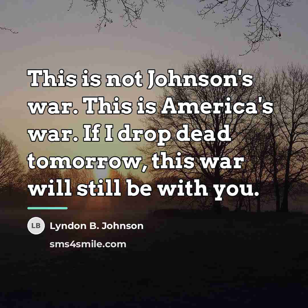 “This is not Johnson's war. This is America's war. If…” quote by Lyndon B. Johnson
