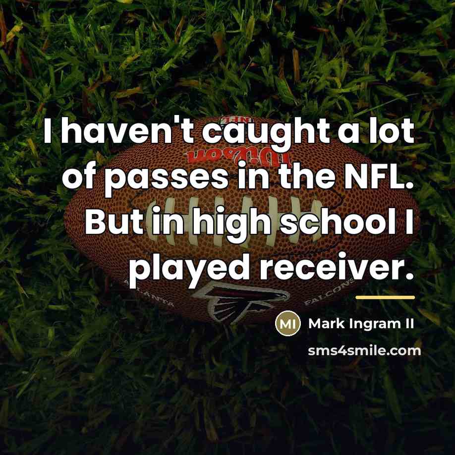 “I haven't caught a lot of passes in the NFL.…” quote by Mark Ingram II