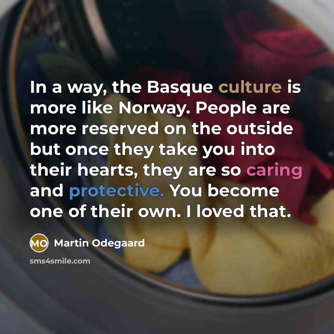 “In a way, the Basque culture is more like Norway.…” quote by Martin Odegaard