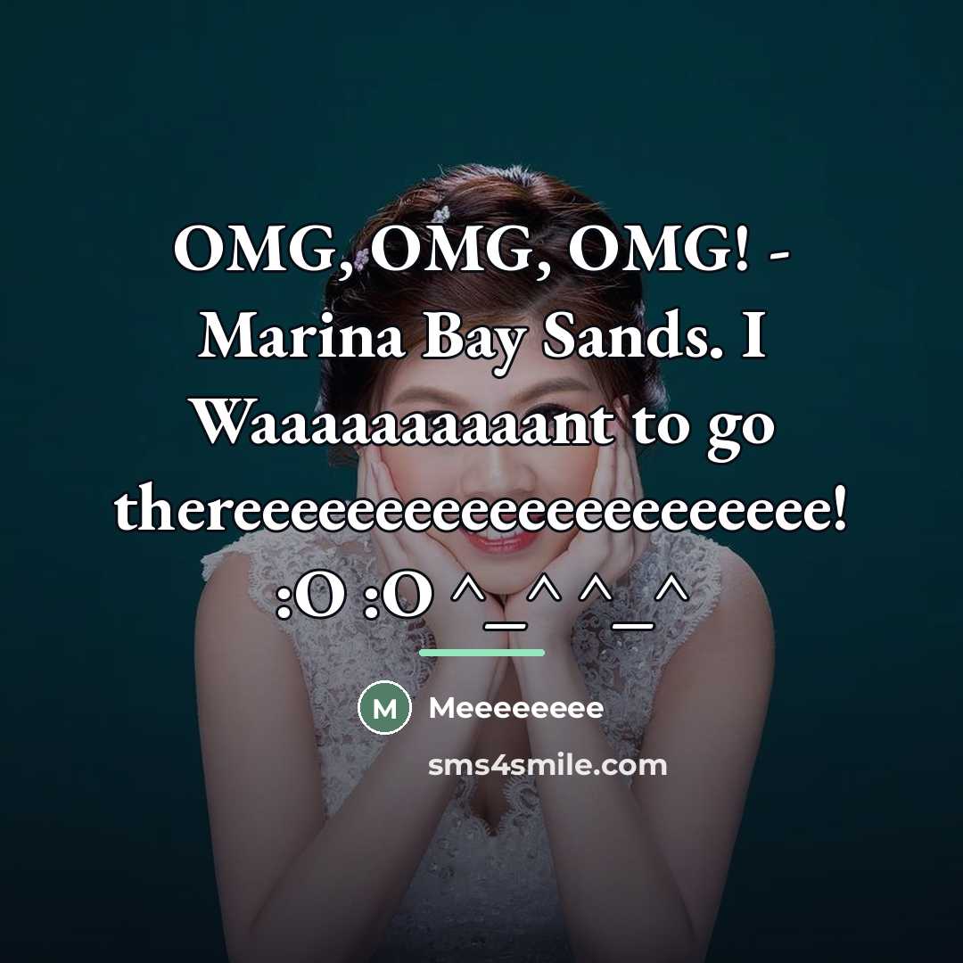 “OMG, OMG, OMG! - Marina Bay Sands. I Waaaaaaaaaant to…” quote by Meeeeeeee