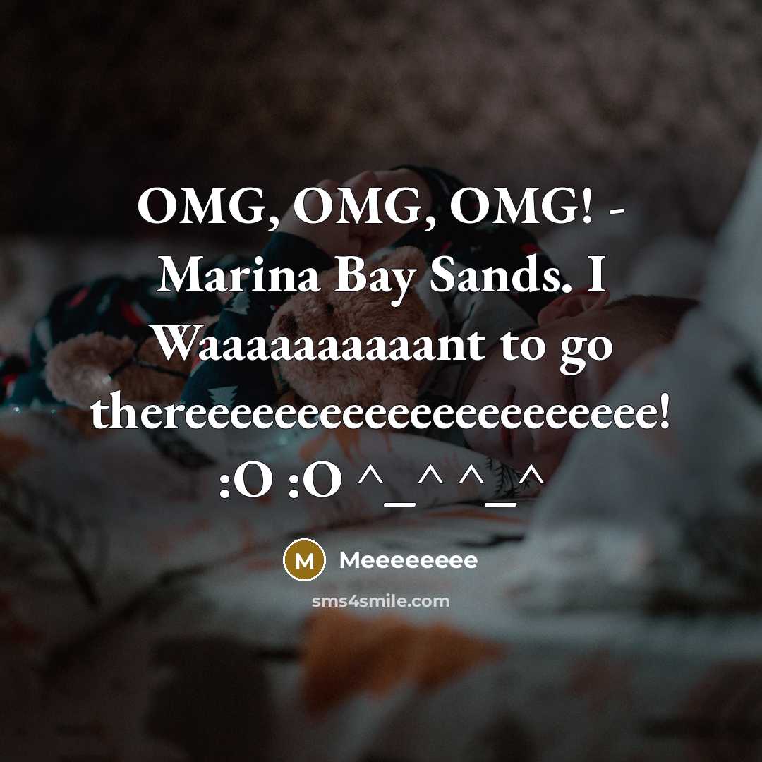 “OMG, OMG, OMG! - Marina Bay Sands. I Waaaaaaaaaant to go thereeeeeeeeeeeeeeeeeeeee! :O :O ^_^ ^_^” quote by Meeeeeeee