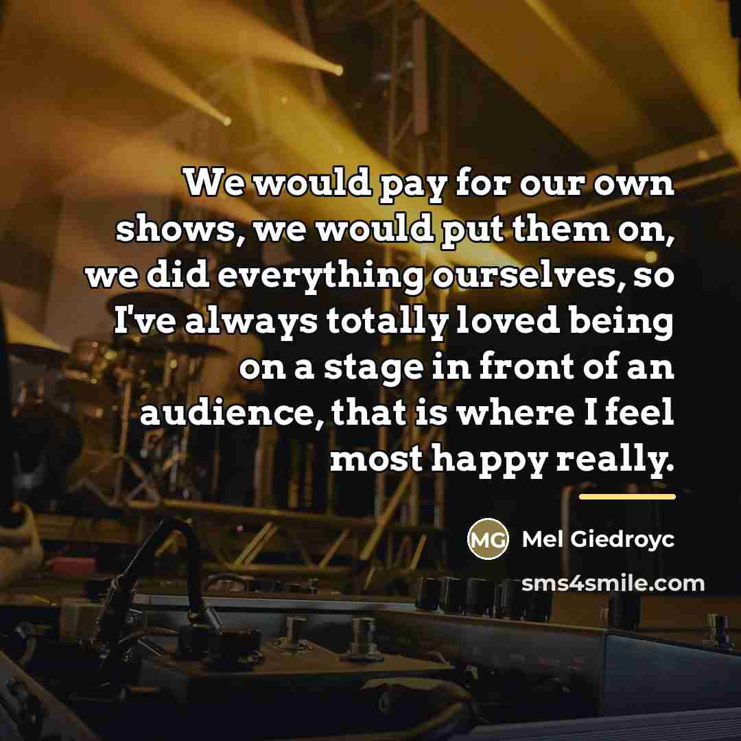 “We would pay for our own shows, we would put…” quote by Mel Giedroyc