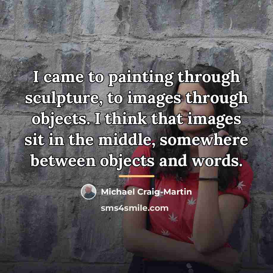 “I came to painting through sculpture, to images through objects.…” quote by Michael Craig-Martin