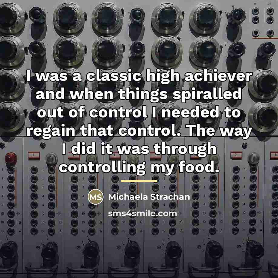 “I was a classic high achiever and when things spiralled…” quote by Michaela Strachan