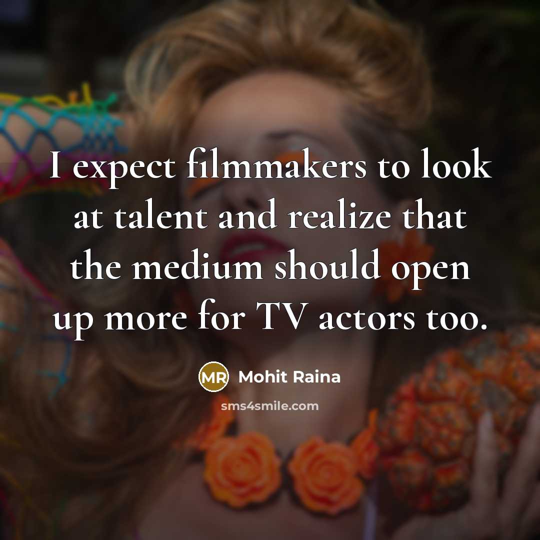 “I expect filmmakers to look at talent and realize that…” quote by Mohit Raina