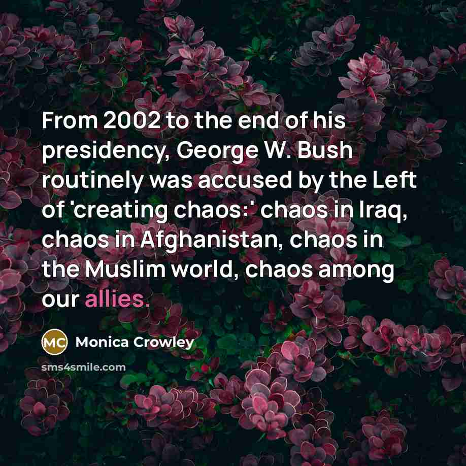“From 2002 to the end of his presidency, George W.…” quote by Monica Crowley