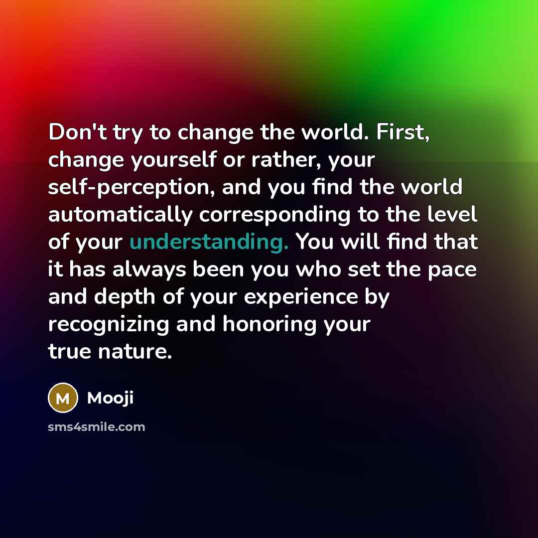 “Don't try to change the world. First, change yourself or…” quote by Mooji