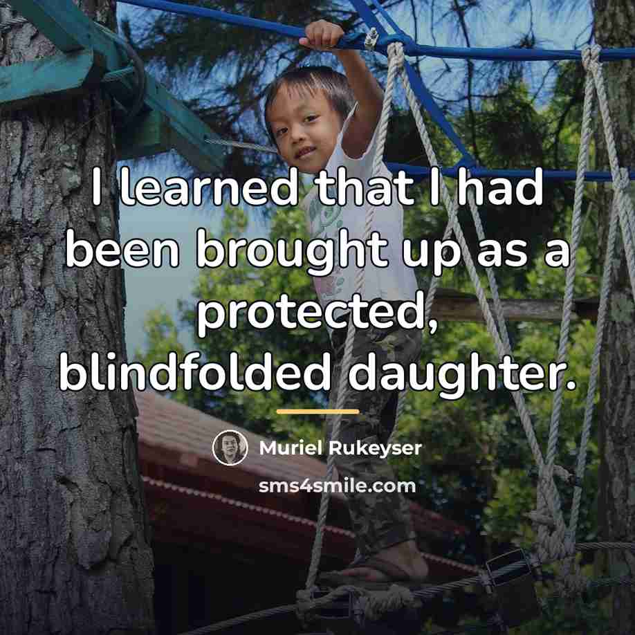 “I learned that I had been brought up as a…” quote by Muriel Rukeyser