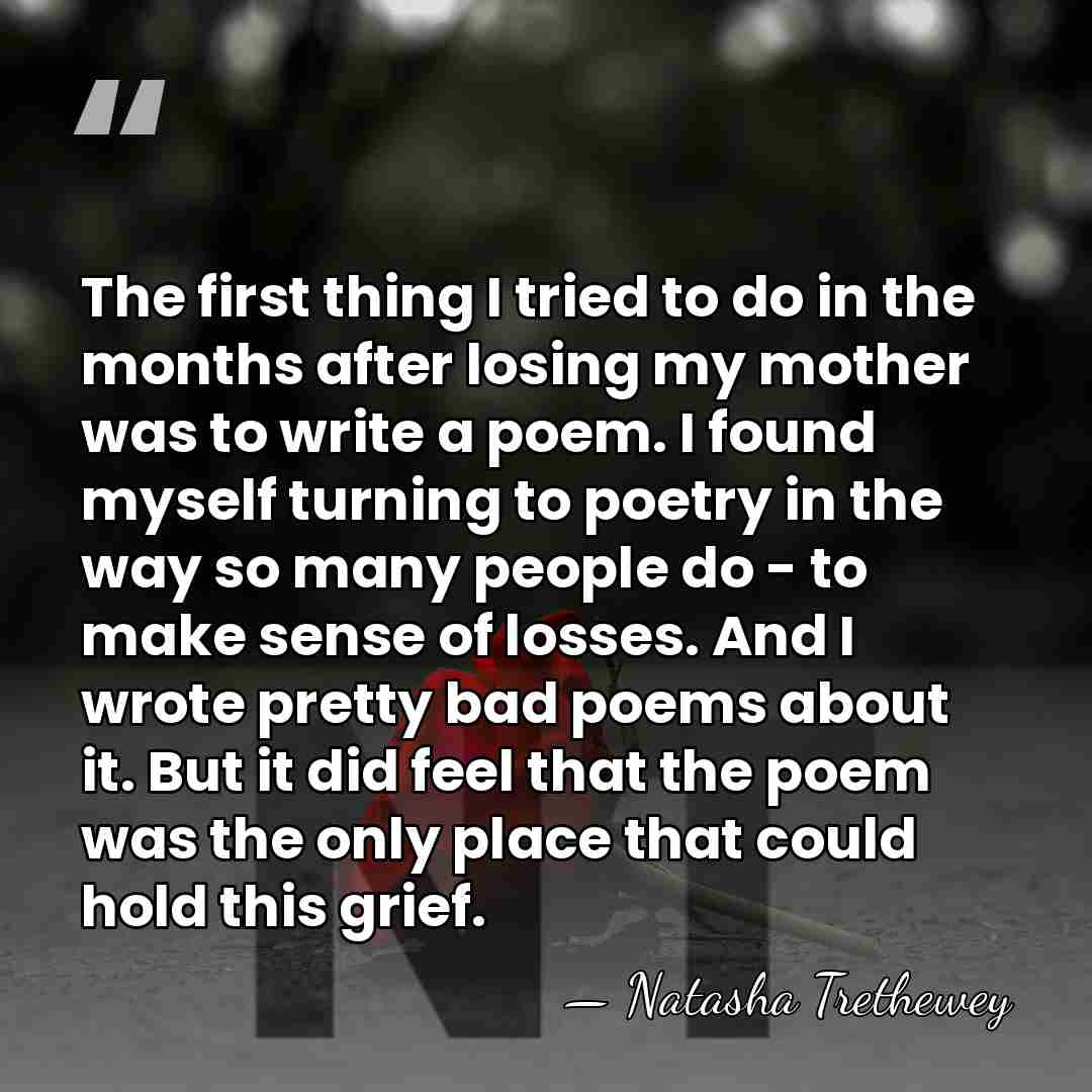 The first thing I tried to do in the months after losing&hellip; - Natasha Trethewey