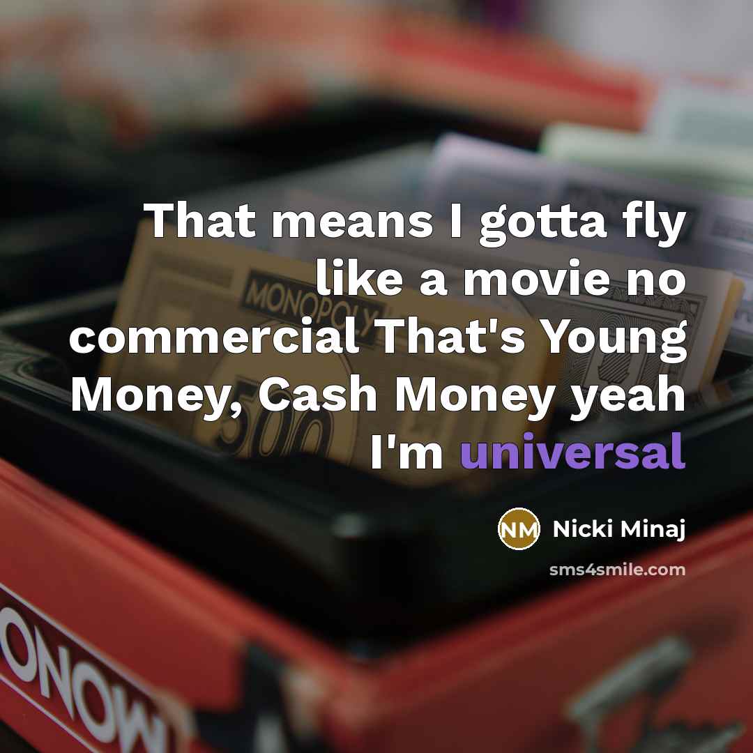 “That means I gotta fly like a movie no commercial…” quote by Nicki Minaj