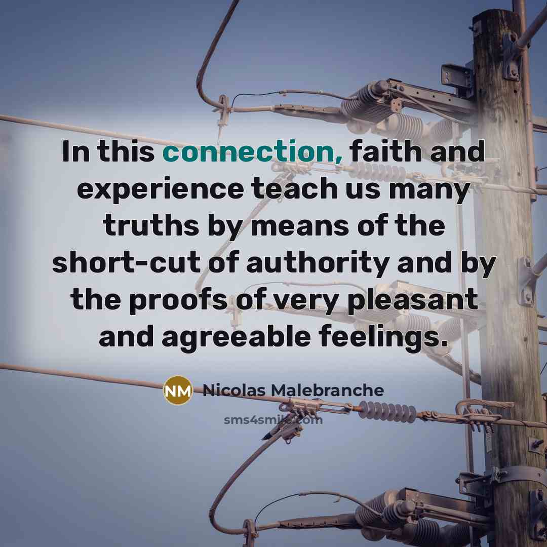 “In this connection, faith and experience teach us many truths…” quote by Nicolas Malebranche
