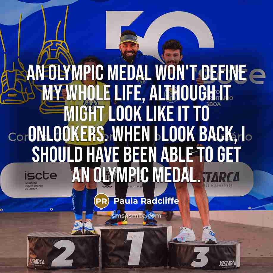 “An Olympic medal won't define my whole life, although it…” quote by Paula Radcliffe