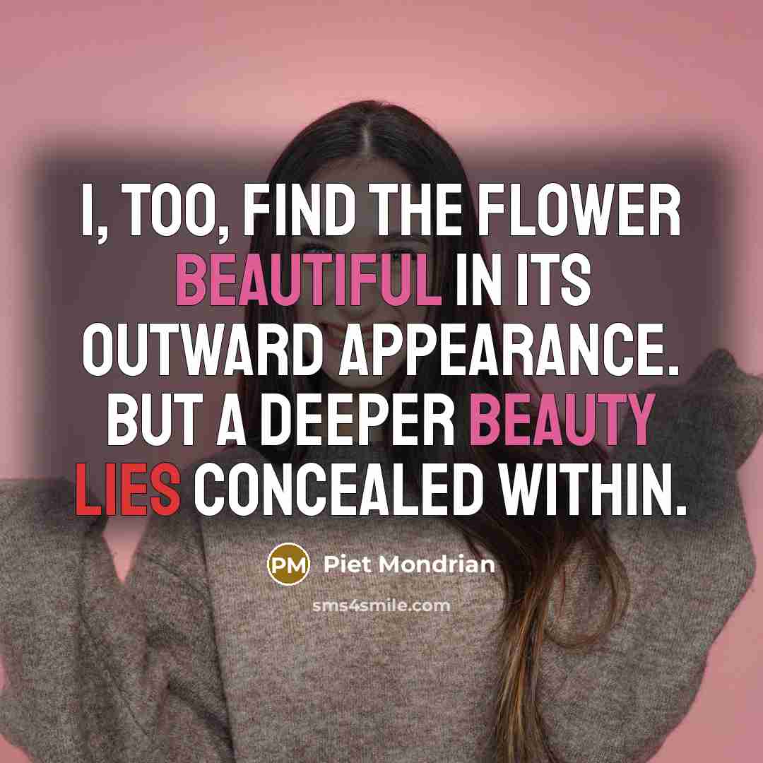 “I, too, find the flower beautiful in its outward appearance.…” quote by Piet Mondrian