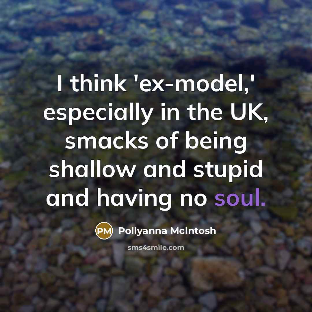 “I think 'ex-model,' especially in the UK, smacks of being…” quote by Pollyanna McIntosh