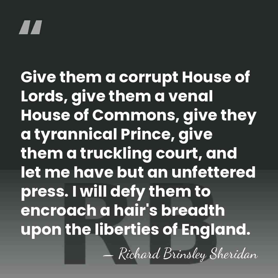 Give them a corrupt House of Lords, give them a venal House&hellip; - Richard Brinsley Sheridan