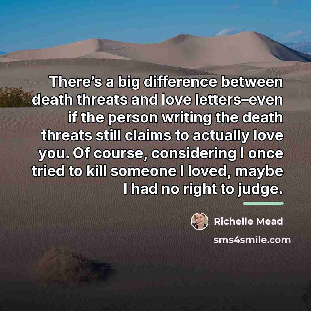 “There’s a big difference between death threats and love letters–even…” quote by Richelle Mead
