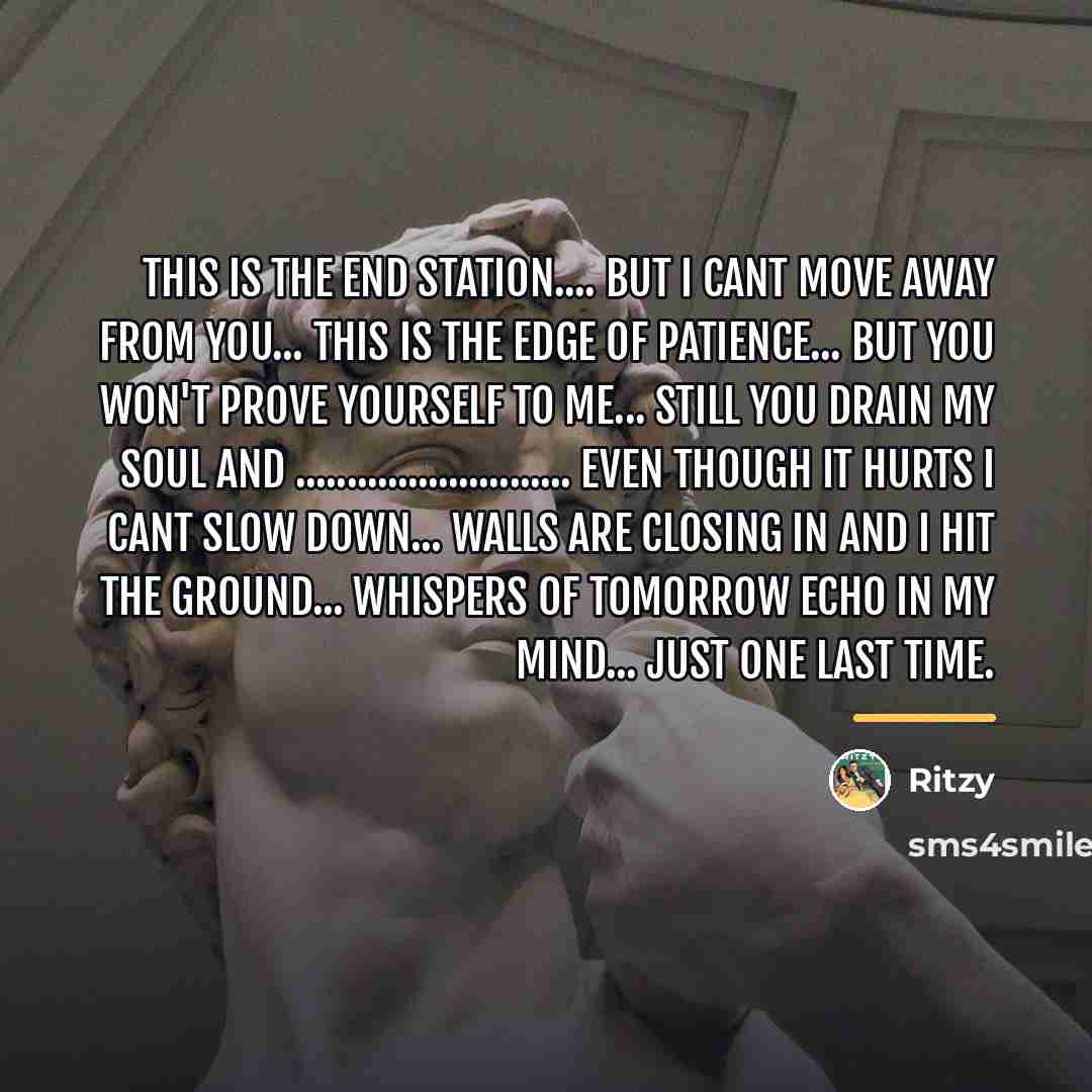 “This is the end station.... But I cant move away…” quote by Ritzy
