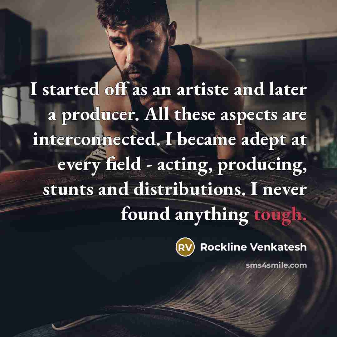 “I started off as an artiste and later a producer.…” quote by Rockline Venkatesh