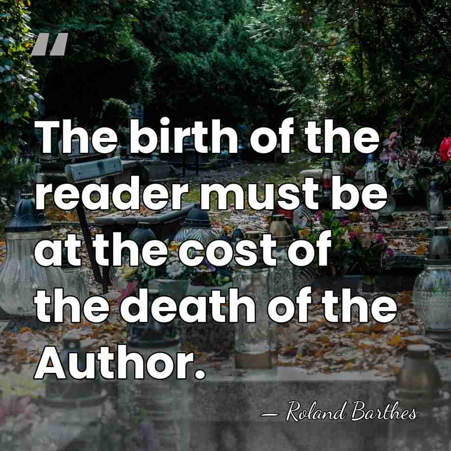 The birth of the reader must be at the cost of the&hellip; - Roland Barthes