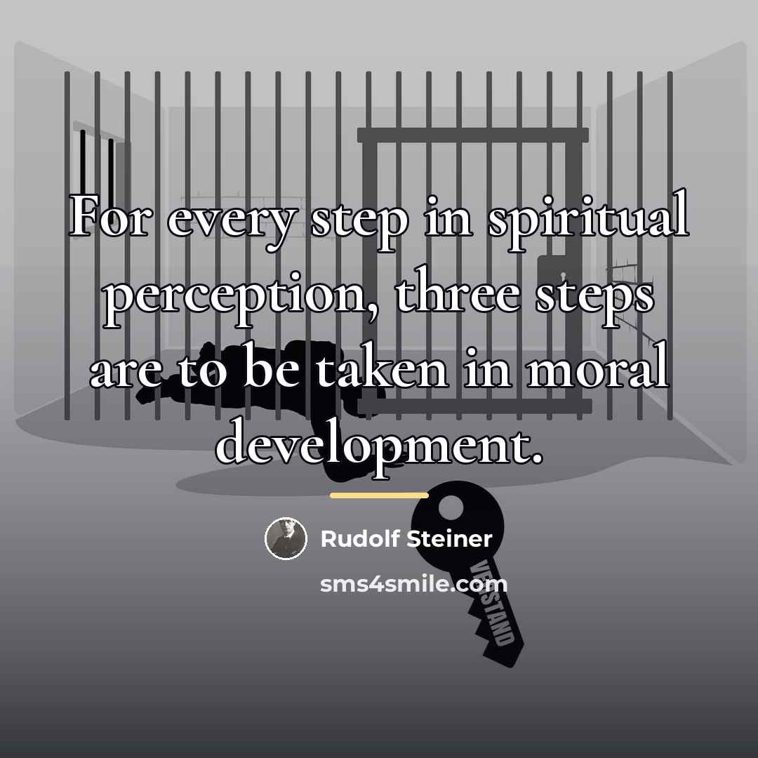 “For every step in spiritual perception, three steps are to…” quote by Rudolf Steiner