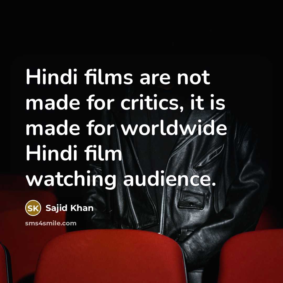 “Hindi films are not made for critics, it is made…” quote by Sajid Khan