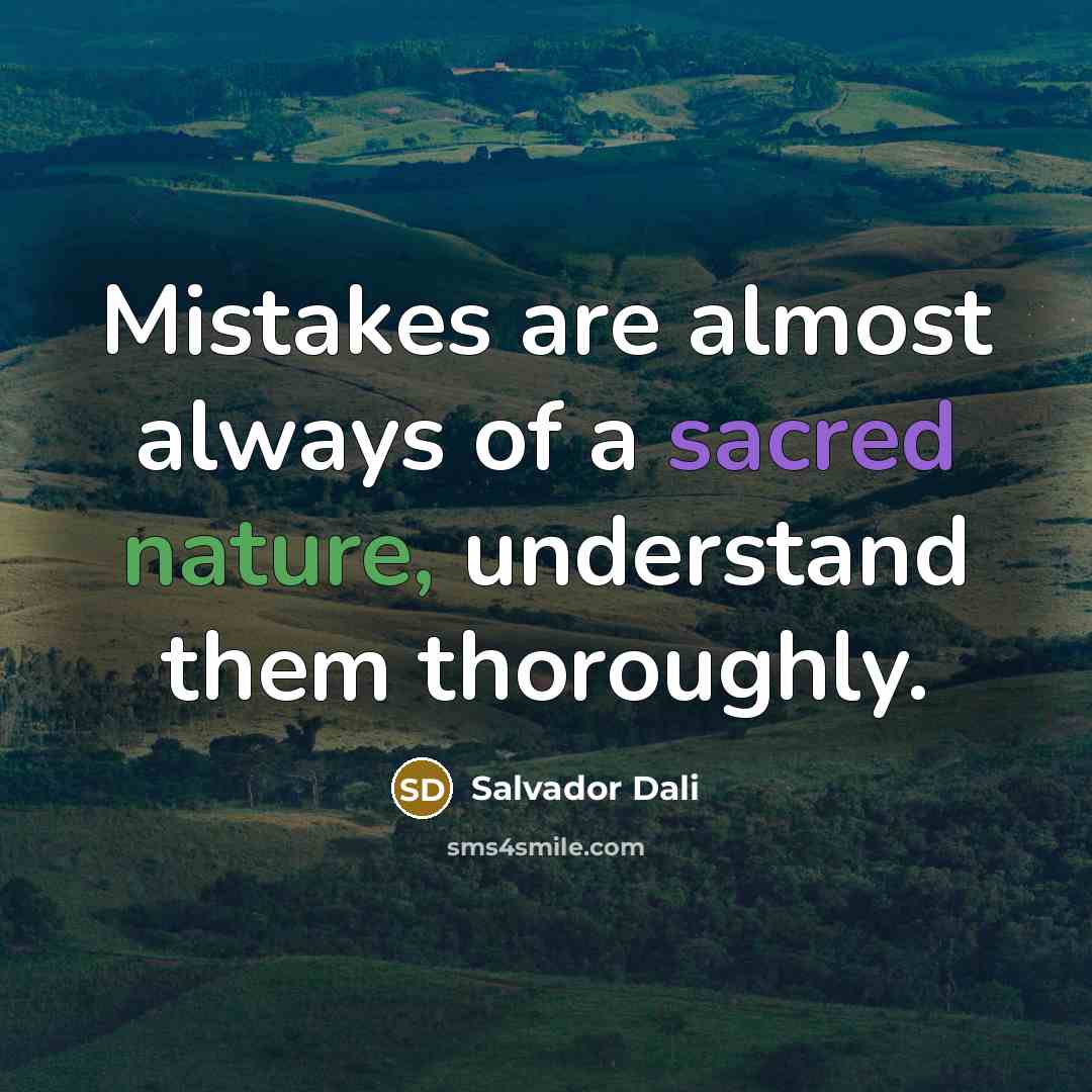 “Mistakes are almost always of a sacred nature, understand them…” quote by Salvador Dali