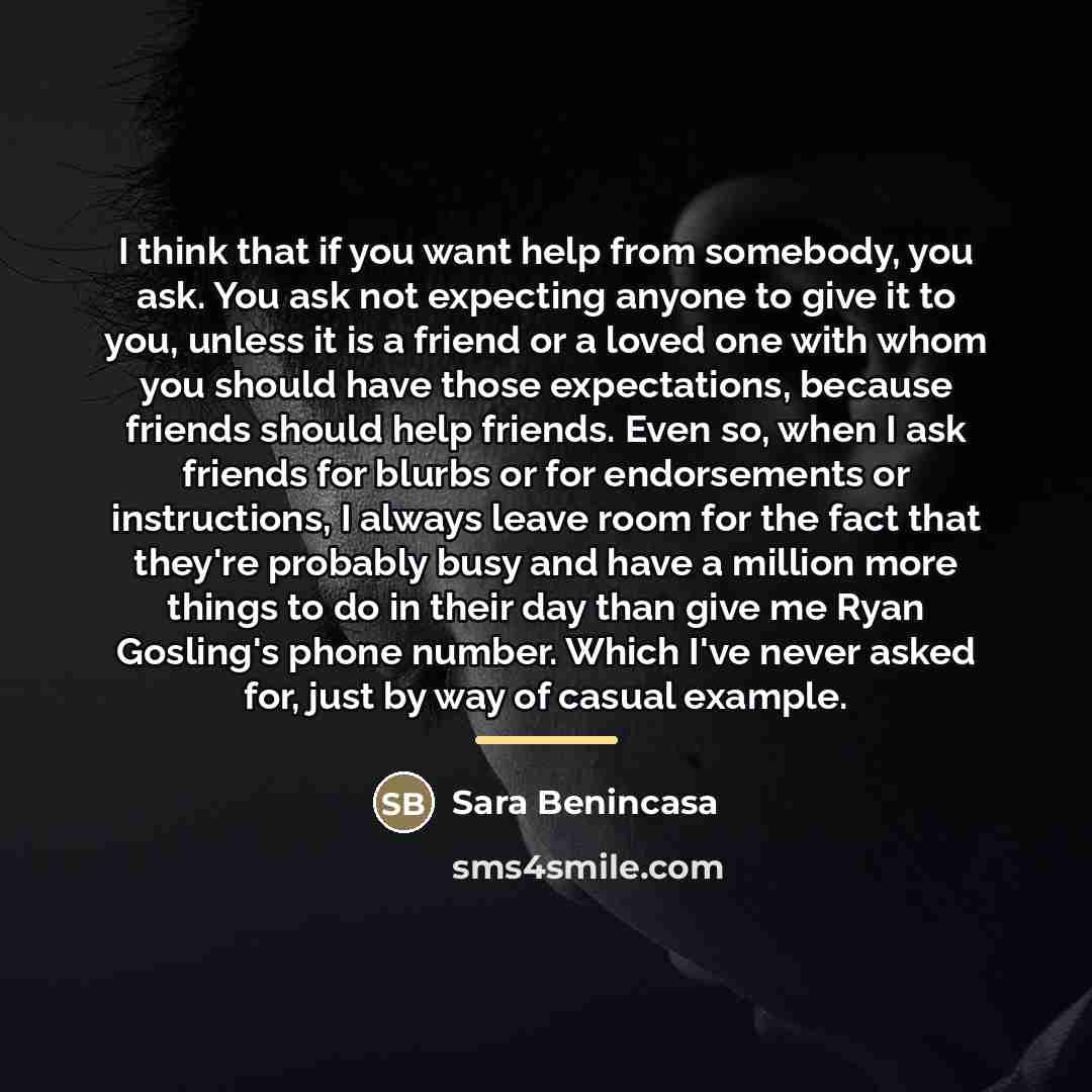 “I think that if you want help from somebody, you…” quote by Sara Benincasa