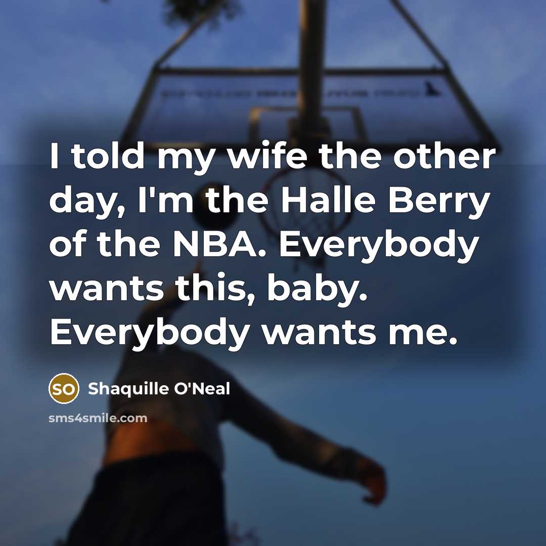 “I told my wife the other day, I'm the Halle…” quote by Shaquille O'Neal