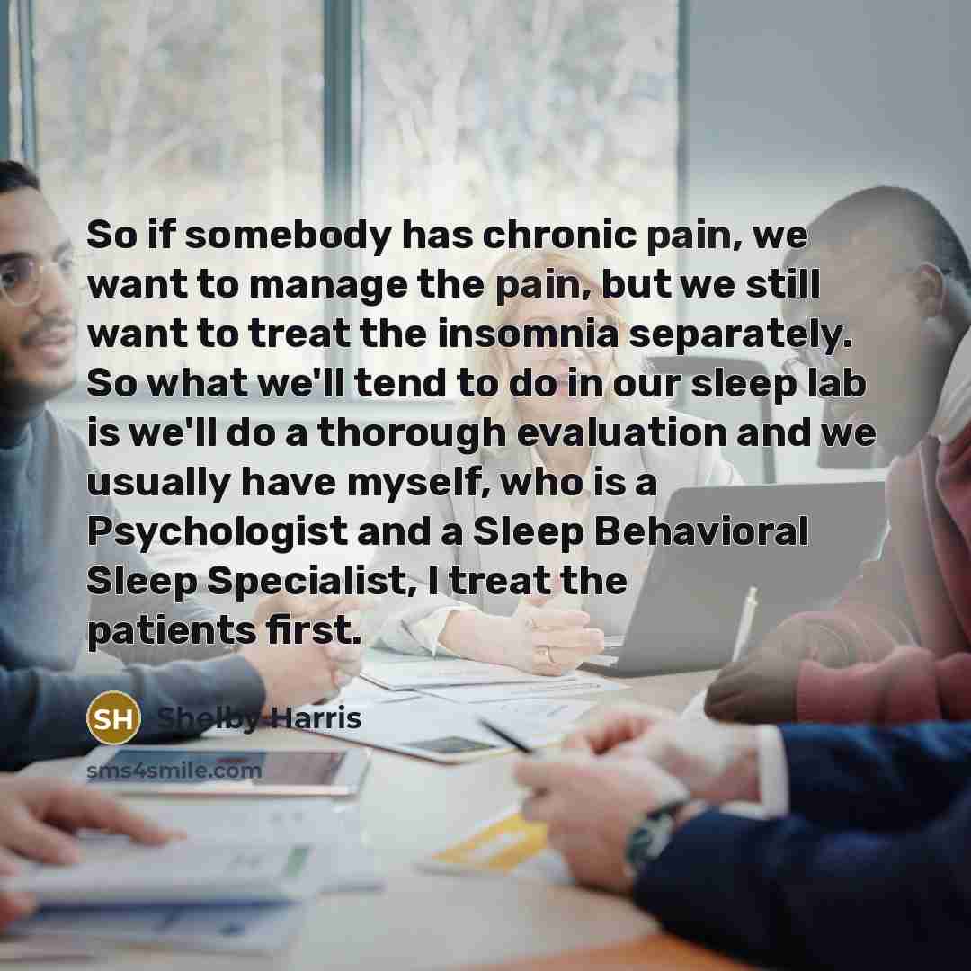 “So if somebody has chronic pain, we want to manage…” quote by Shelby Harris