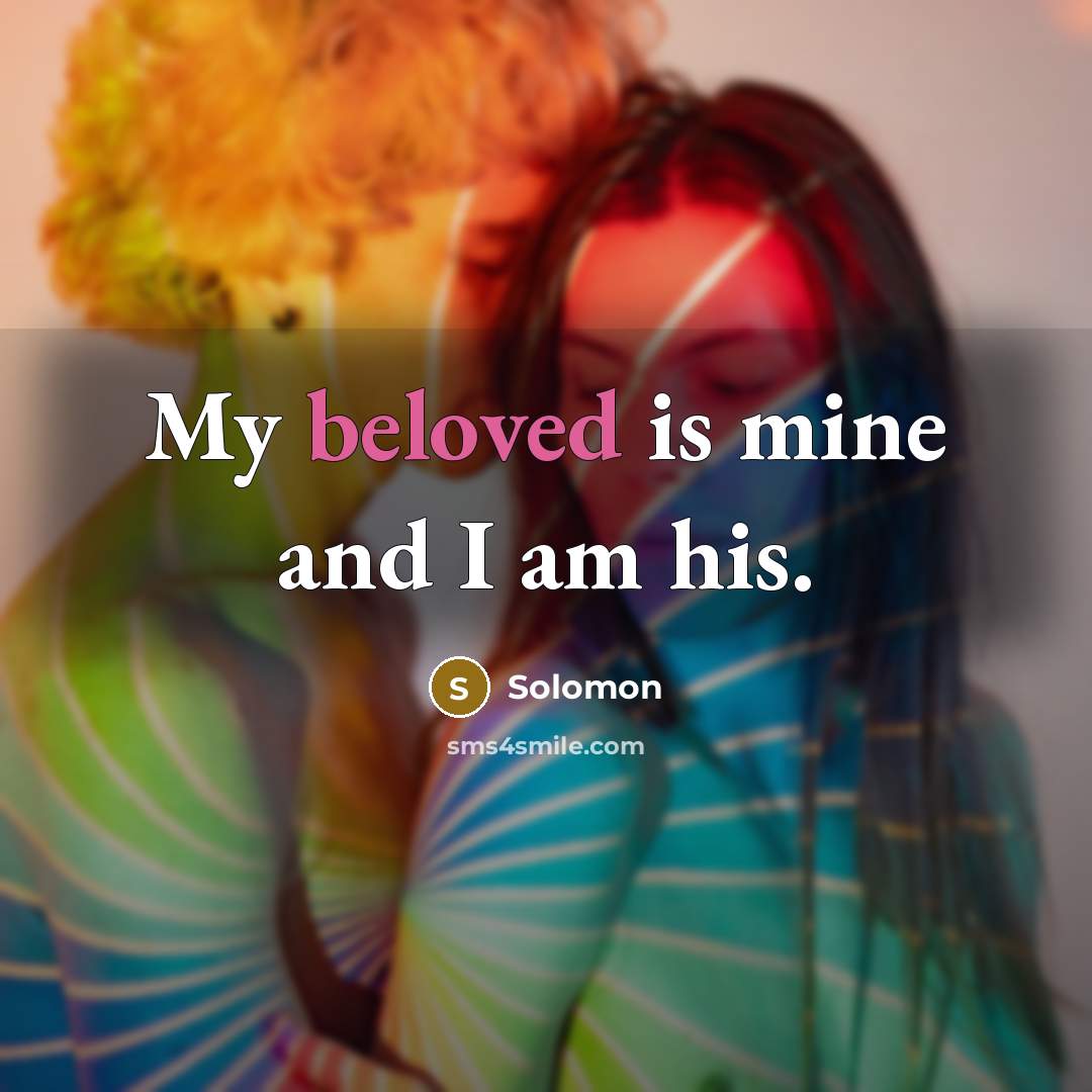 “My beloved is mine and I am his.…” quote by Solomon