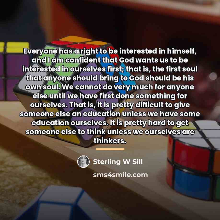 “Everyone has a right to be interested in himself, and…” quote by Sterling W Sill