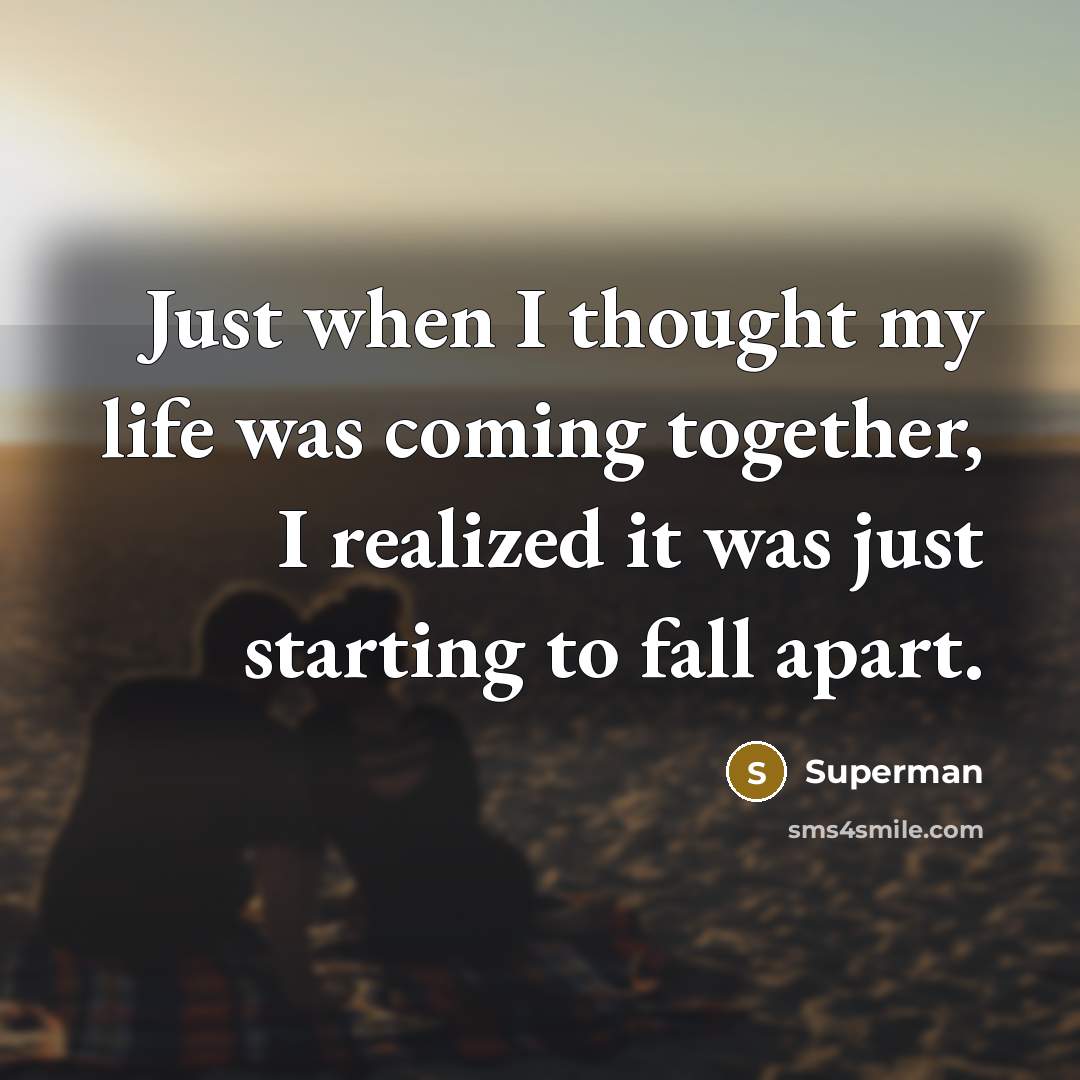 “Just when I thought my life was coming together, I…” quote by Superman