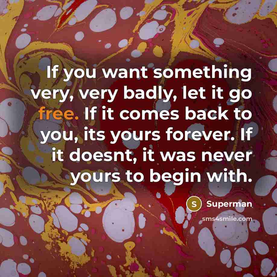 “If you want something very, very badly, let it go…” quote by Superman