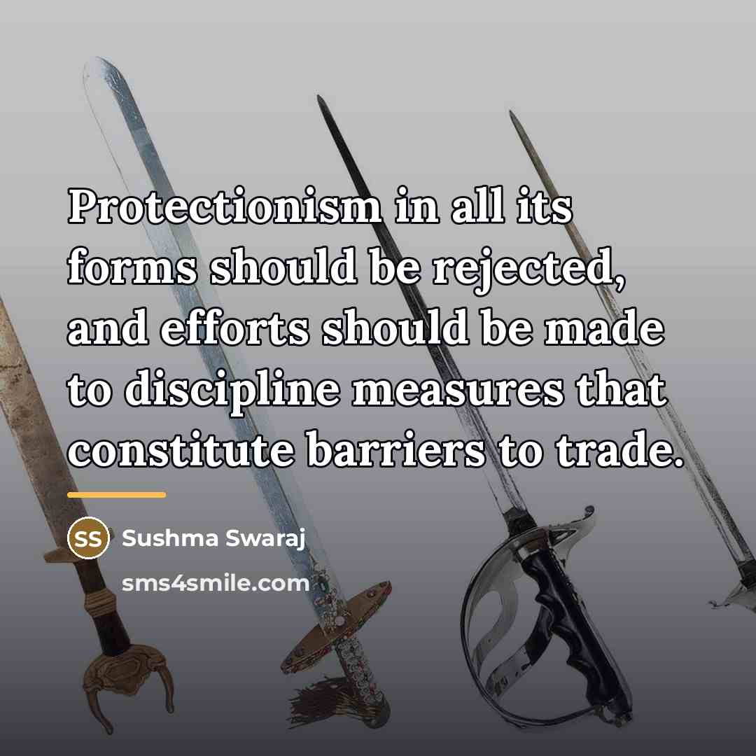 “Protectionism in all its forms should be rejected, and efforts…” quote by Sushma Swaraj