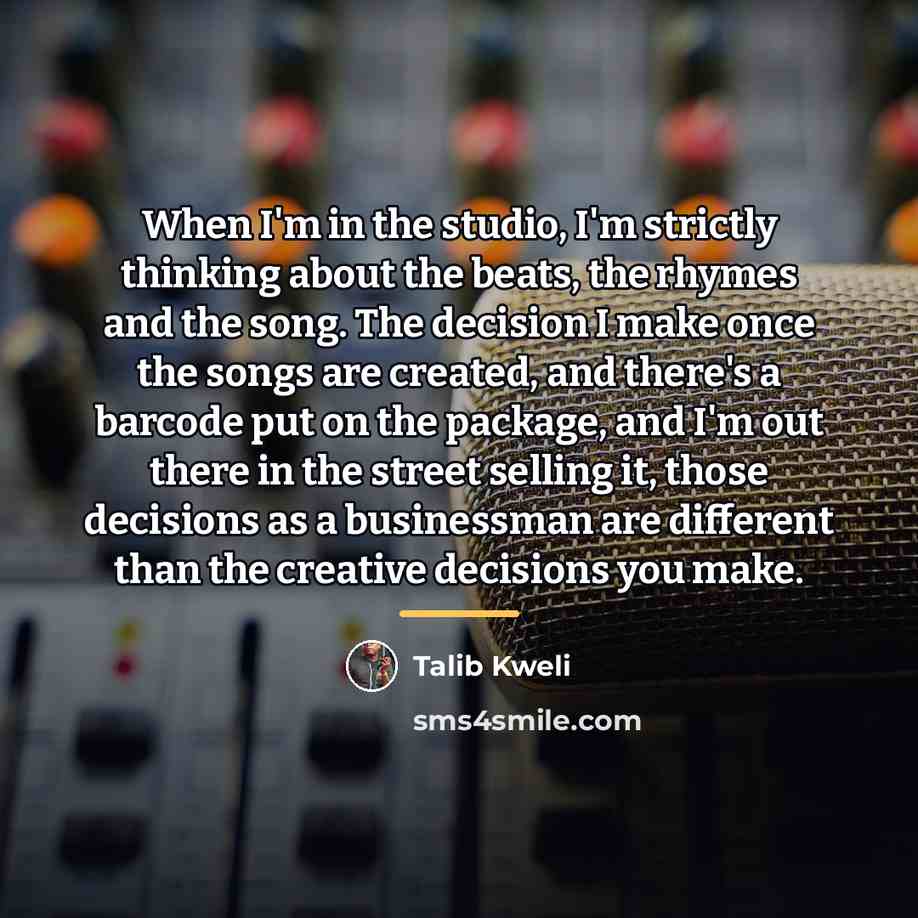 “When I'm in the studio, I'm strictly thinking about the…” quote by Talib Kweli