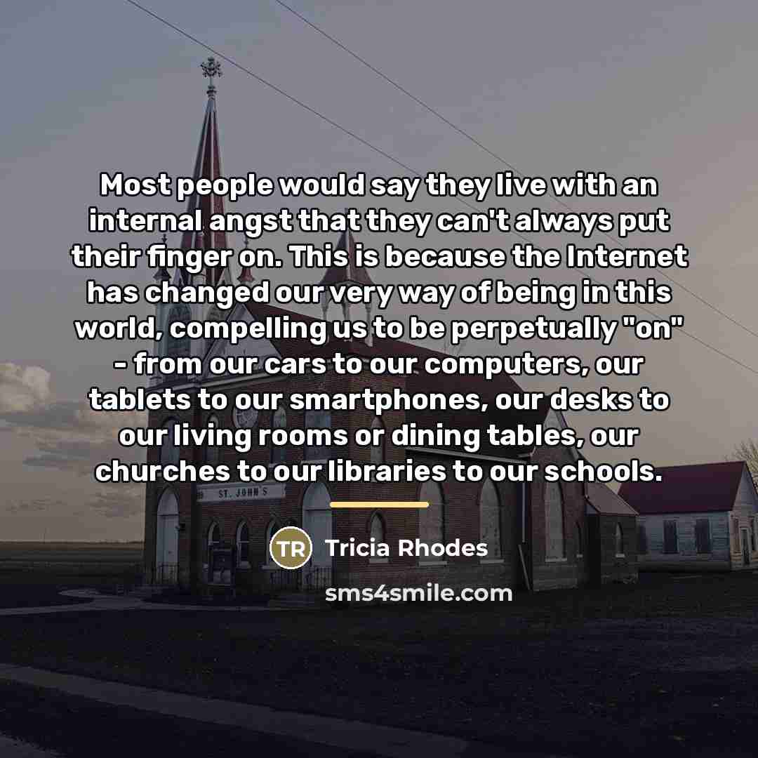 “Most people would say they live with an internal angst…” quote by Tricia Rhodes