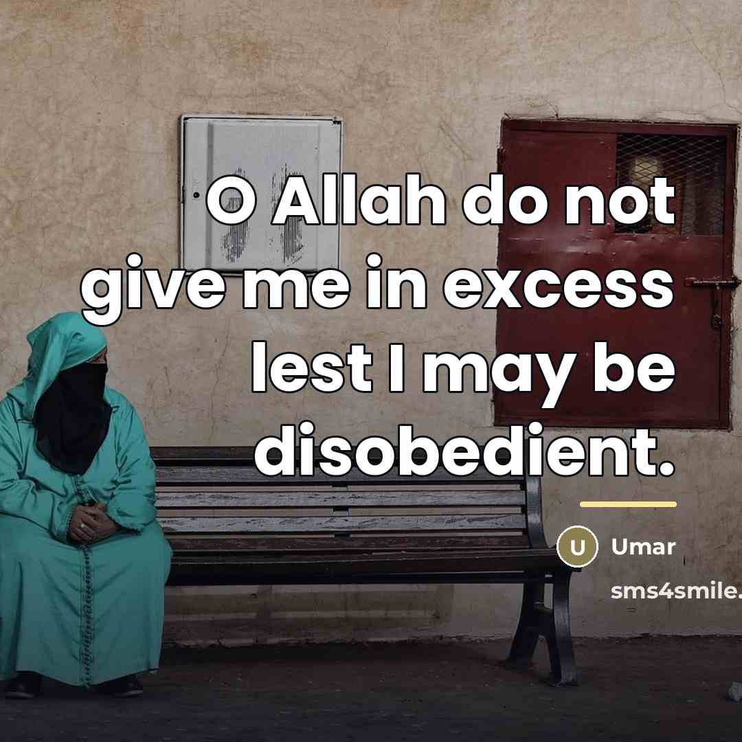 “O Allah do not give me in excess lest I…” quote by Umar