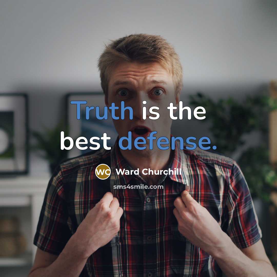 “Truth is the best defense.” quote by Ward Churchill