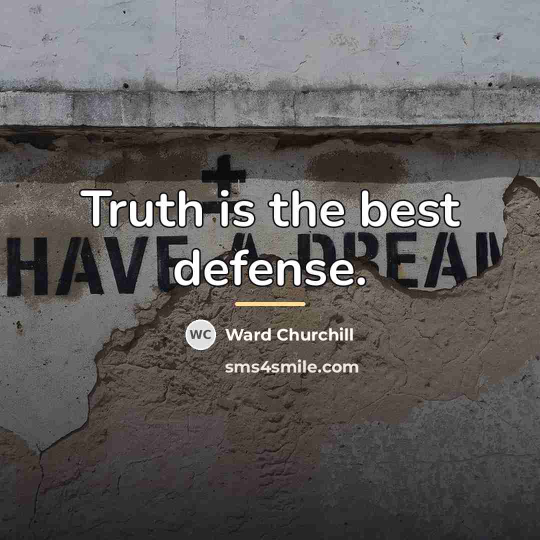 “Truth is the best defense.…” quote by Ward Churchill