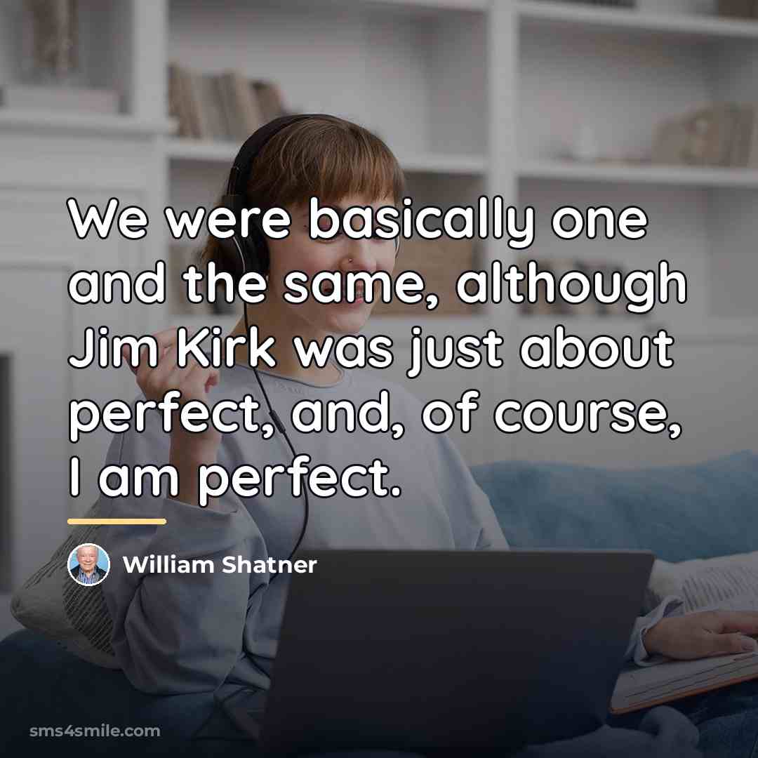 “We were basically one and the same, although Jim Kirk…” quote by William Shatner