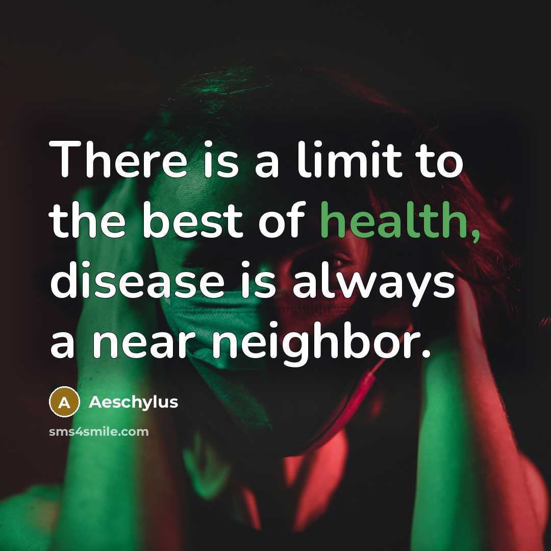 “There is a limit to the best of health, disease…” quote by Aeschylus