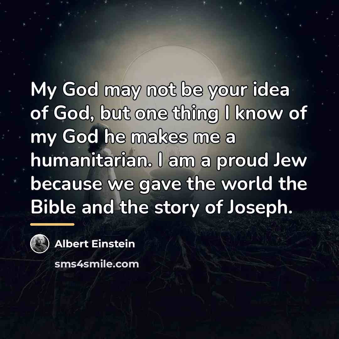 “My God may not be your idea of God, but…” quote by Albert Einstein