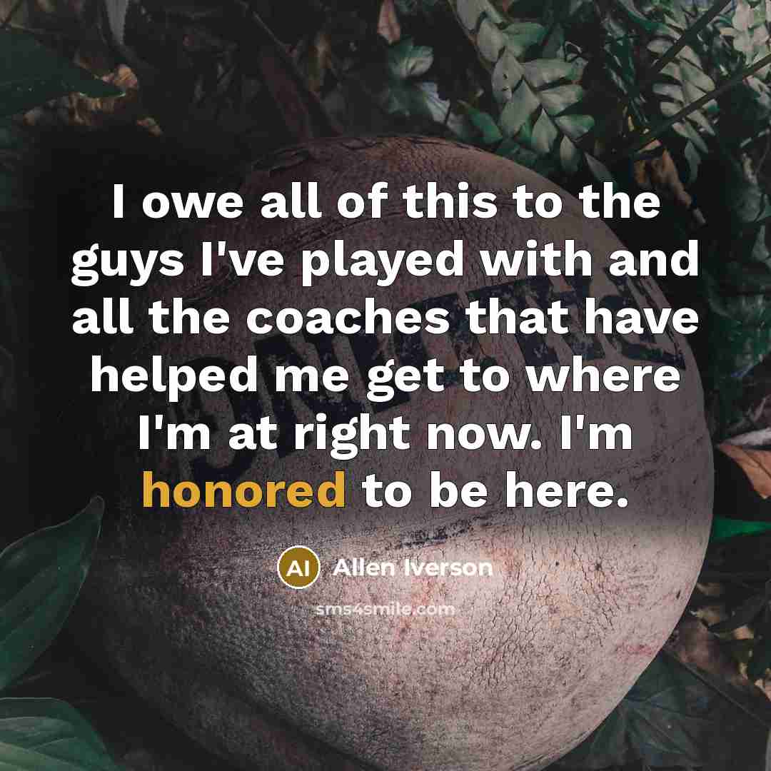 “I owe all of this to the guys I've played…” quote by Allen Iverson