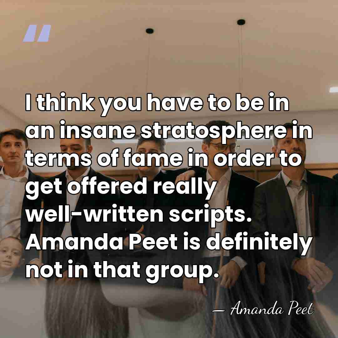 I think you have to be in an insane stratosphere in terms&hellip; - Amanda Peet